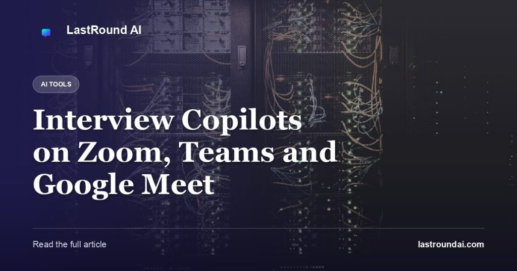 Interview Copilots on Zoom, Teams and Google Meet