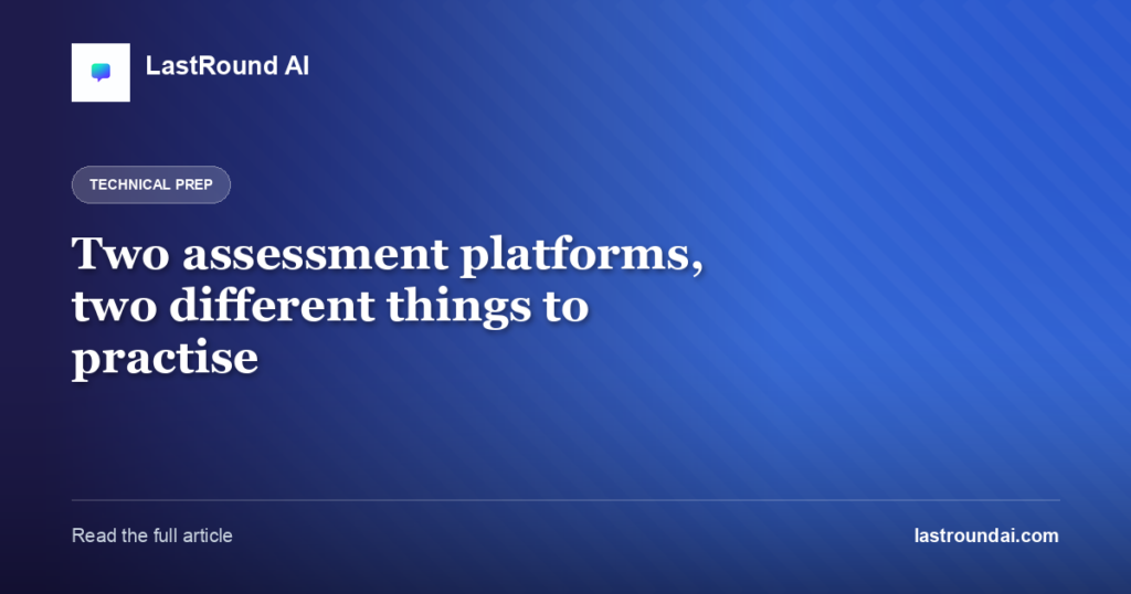 Two assessment platforms, two different things to practise