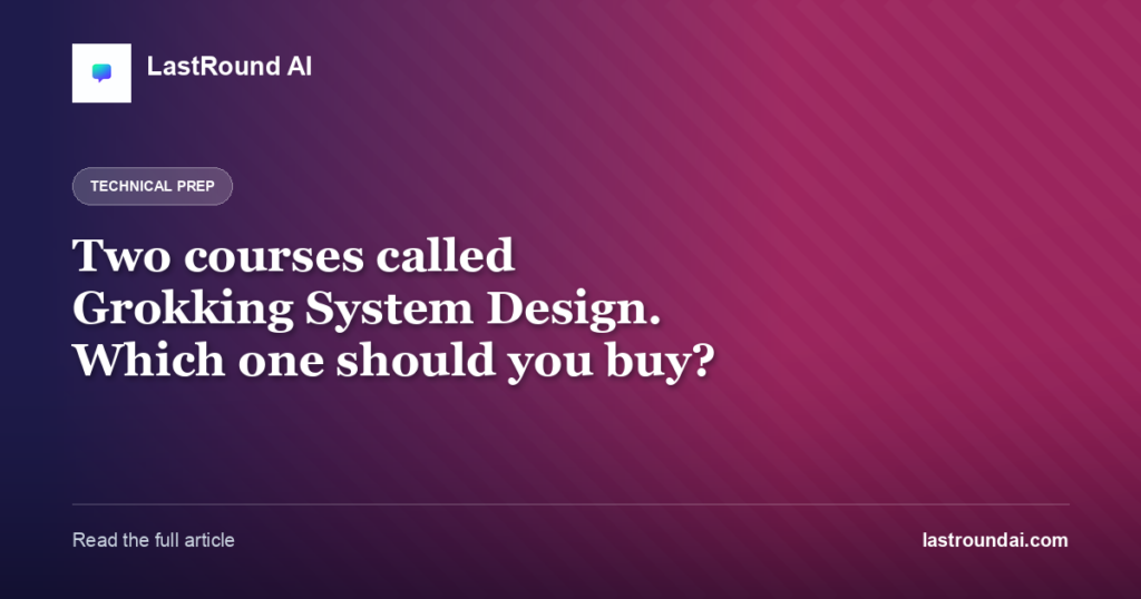 Two courses called Grokking System Design. Which one should you buy?