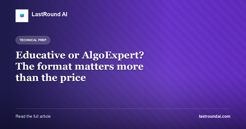 Educative or AlgoExpert? The format matters more than the price