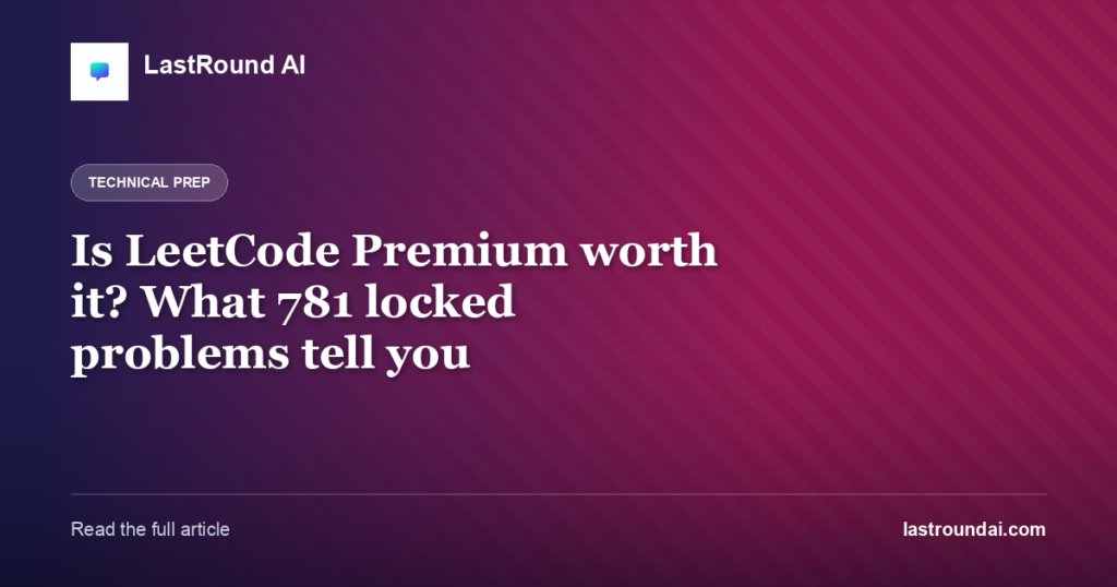 Is LeetCode Premium worth it? What 781 locked problems tell you