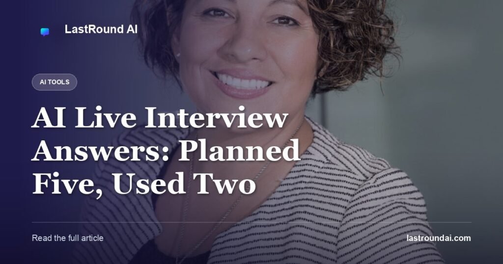 AI Live Interview Answers: Planned Five, Used Two