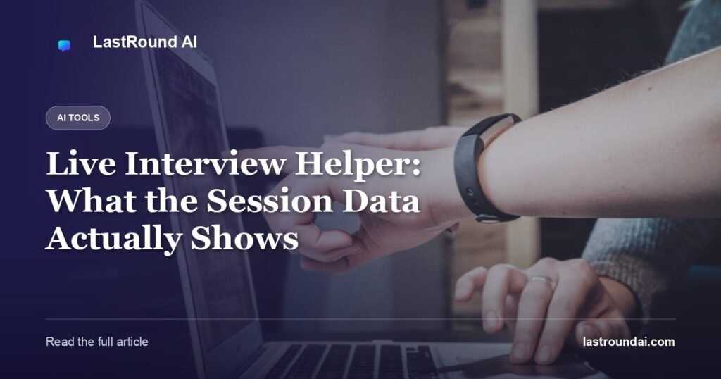 Live Interview Helper: What the Session Data Actually Shows